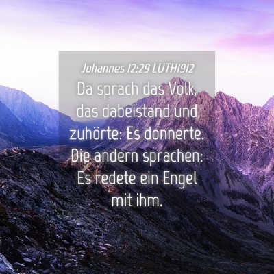 Picture 04 - Johannes 12:29 LUTH1912 - Da sprach das Volk, das dabeistand und zuhörte: - Bible Verse Picture