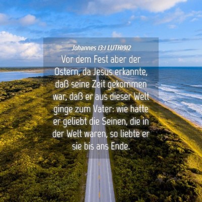 Picture 04 - Johannes 13:1 LUTH1912 - Vor dem Fest aber der Ostern, da Jesus erkannte, - Bible Verse Picture