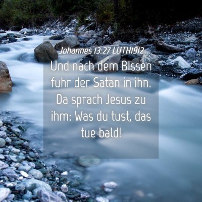 Picture 04 - Johannes 13:27 LUTH1912 - Und nach dem Bissen fuhr der Satan in ihn. Da - Bible Verse Picture