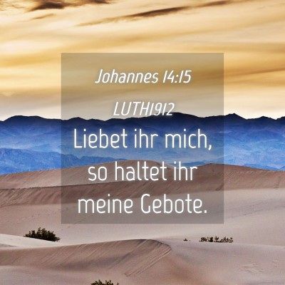 Picture 04 - Johannes 14:15 LUTH1912 - Liebet ihr mich, so haltet ihr meine - Bible Verse Picture