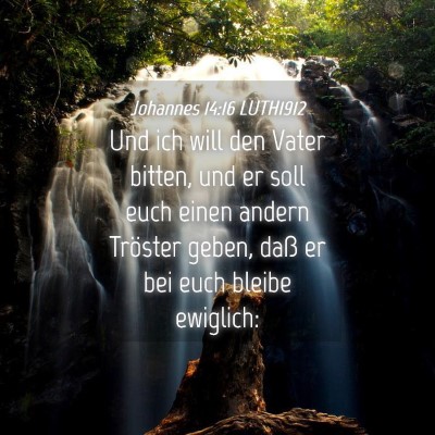 Picture 04 - Johannes 14:16 LUTH1912 - Und ich will den Vater bitten, und er soll euch - Bible Verse Picture
