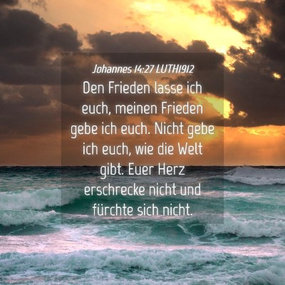 Picture 04 - Johannes 14:27 LUTH1912 - Den Frieden lasse ich euch, meinen Frieden gebe - Bible Verse Picture