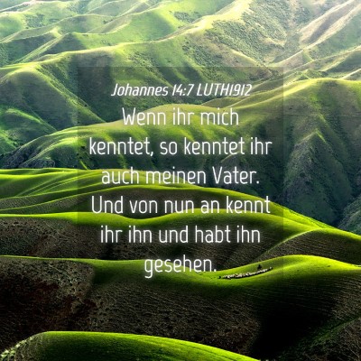 Picture 04 - Johannes 14:7 LUTH1912 - Wenn ihr mich kenntet, so kenntet ihr auch meinen - Bible Verse Picture