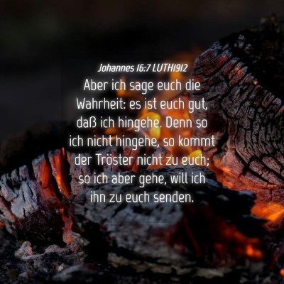 Picture 04 - Johannes 16:7 LUTH1912 - Aber ich sage euch die Wahrheit: es ist euch gut, - Bible Verse Picture