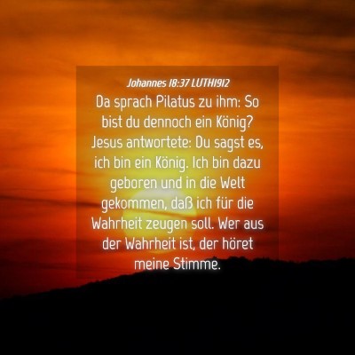 Picture 04 - Johannes 18:37 LUTH1912 - Da sprach Pilatus zu ihm: So bist du dennoch ein - Bible Verse Picture