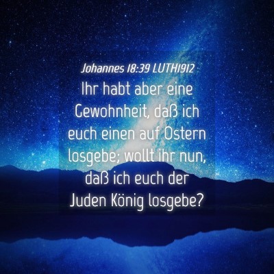 Picture 04 - Johannes 18:39 LUTH1912 - Ihr habt aber eine Gewohnheit, daß ich euch - Bible Verse Picture
