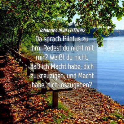 Picture 04 - Johannes 19:10 LUTH1912 - Da sprach Pilatus zu ihm: Redest du nicht mit - Bible Verse Picture
