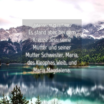 Picture 04 - Johannes 19:25 LUTH1912 - Es stand aber bei dem Kreuze Jesu seine Mutter - Bible Verse Picture