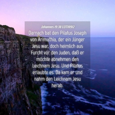 Picture 04 - Johannes 19:38 LUTH1912 - Darnach bat den Pilatus Joseph von Arimathia, der - Bible Verse Picture