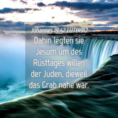 Picture 04 - Johannes 19:42 LUTH1912 - Dahin legten sie Jesum um des Rüsttages willen - Bible Verse Picture
