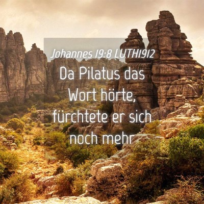 Picture 04 - Johannes 19:8 LUTH1912 - Da Pilatus das Wort hörte, fürchtete er sich - Bible Verse Picture