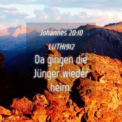 Picture 04 - Johannes 20:10 LUTH1912 - Da gingen die Jünger wieder - Bible Verse Picture