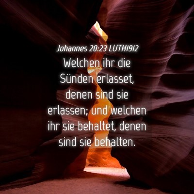 Picture 04 - Johannes 20:23 LUTH1912 - Welchen ihr die Sünden erlasset, denen sind sie - Bible Verse Picture