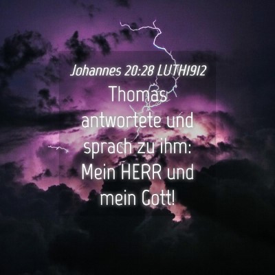 Picture 04 - Johannes 20:28 LUTH1912 - Thomas antwortete und sprach zu ihm: Mein HERR - Bible Verse Picture