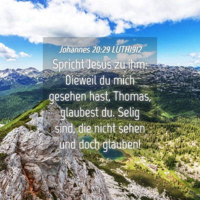 Picture 04 - Johannes 20:29 LUTH1912 - Spricht Jesus zu ihm: Dieweil du mich gesehen - Bible Verse Picture