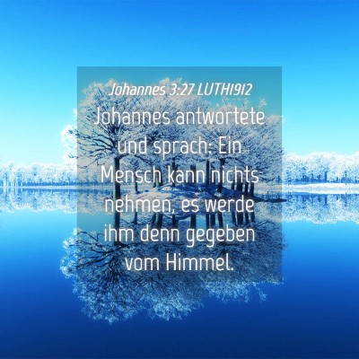 Picture 04 - Johannes 3:27 LUTH1912 - Johannes antwortete und sprach: Ein Mensch kann - Bible Verse Picture