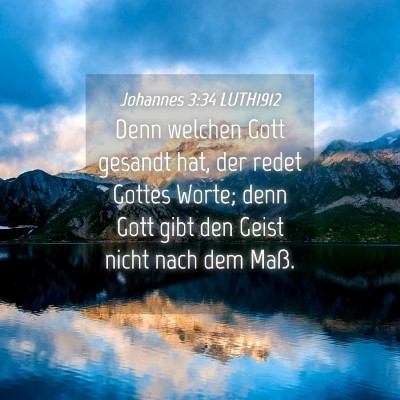 Picture 04 - Johannes 3:34 LUTH1912 - Denn welchen Gott gesandt hat, der redet Gottes - Bible Verse Picture