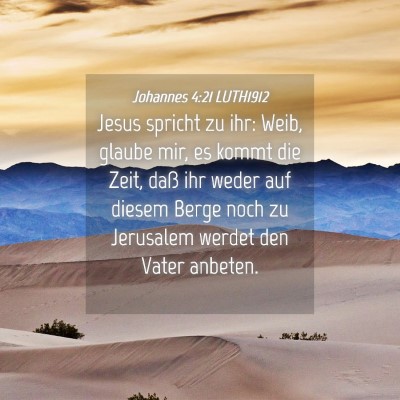 Picture 04 - Johannes 4:21 LUTH1912 - Jesus spricht zu ihr: Weib, glaube mir, es kommt - Bible Verse Picture