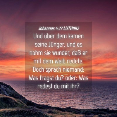 Picture 04 - Johannes 4:27 LUTH1912 - Und über dem kamen seine Jünger, und es nahm - Bible Verse Picture