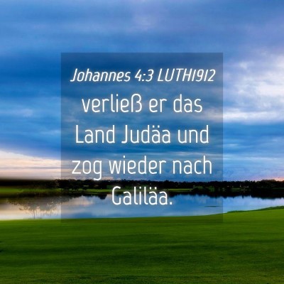 Picture 04 - Johannes 4:3 LUTH1912 - verließ er das Land Judäa und zog wieder nach - Bible Verse Picture