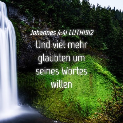 Picture 04 - Johannes 4:41 LUTH1912 - Und viel mehr glaubten um seines Wortes - Bible Verse Picture