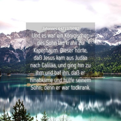Picture 04 - Johannes 4:47 LUTH1912 - Und es war ein Königischer, des Sohn lag krank - Bible Verse Picture
