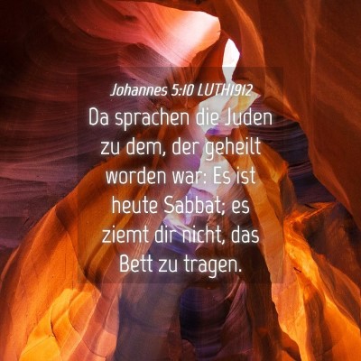 Picture 04 - Johannes 5:10 LUTH1912 - Da sprachen die Juden zu dem, der geheilt worden - Bible Verse Picture