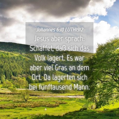 Picture 04 - Johannes 6:10 LUTH1912 - Jesus aber sprach: Schaffet, daß sich das Volk - Bible Verse Picture