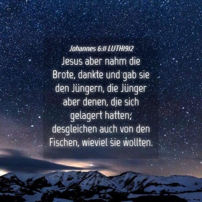 Picture 04 - Johannes 6:11 LUTH1912 - Jesus aber nahm die Brote, dankte und gab sie den - Bible Verse Picture