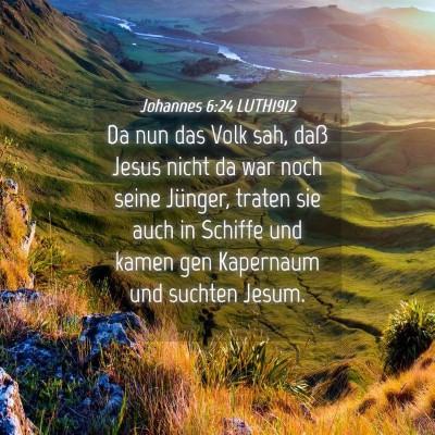 Picture 04 - Johannes 6:24 LUTH1912 - Da nun das Volk sah, daß Jesus nicht da war noch - Bible Verse Picture