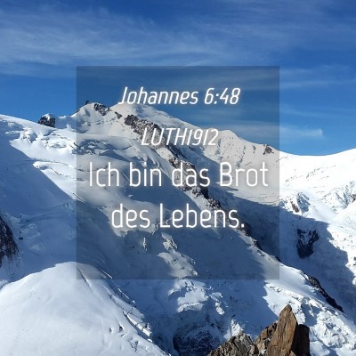 Picture 04 - Johannes 6:48 LUTH1912 - Ich bin das Brot des - Bible Verse Picture