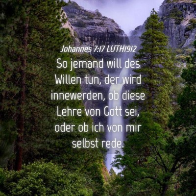 Picture 04 - Johannes 7:17 LUTH1912 - So jemand will des Willen tun, der wird - Bible Verse Picture