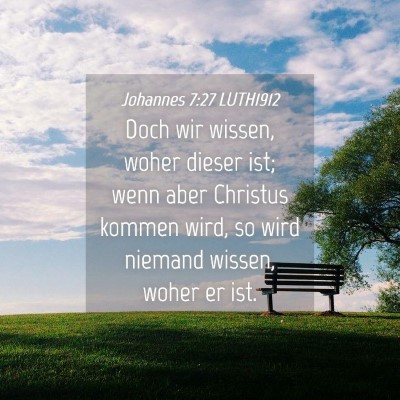Picture 04 - Johannes 7:27 LUTH1912 - Doch wir wissen, woher dieser ist; wenn aber - Bible Verse Picture
