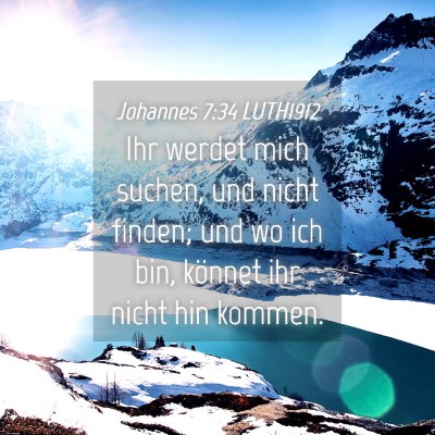 Picture 04 - Johannes 7:34 LUTH1912 - Ihr werdet mich suchen, und nicht finden; und wo - Bible Verse Picture