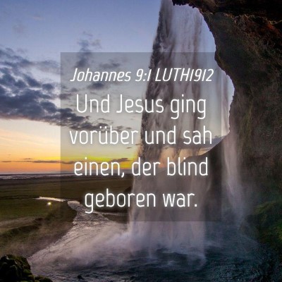 Picture 04 - Johannes 9:1 LUTH1912 - Und Jesus ging vorüber und sah einen, der blind - Bible Verse Picture