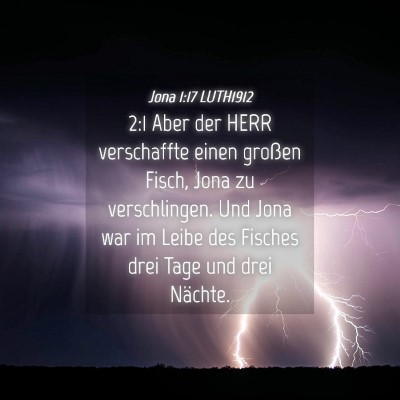 Picture 04 - Jona 1:17 LUTH1912 - 2:1 Aber der HERR verschaffte einen großen - Bible Verse Picture