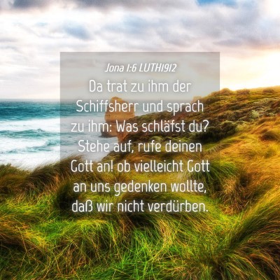 Picture 04 - Jona 1:6 LUTH1912 - Da trat zu ihm der Schiffsherr und sprach zu ihm: - Bible Verse Picture