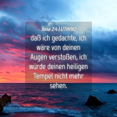 Picture 04 - Jona 2:4 LUTH1912 - daß ich gedachte, ich wäre von deinen Augen - Bible Verse Picture