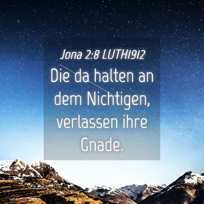 Picture 04 - Jona 2:8 LUTH1912 - Die da halten an dem Nichtigen, verlassen ihre - Bible Verse Picture