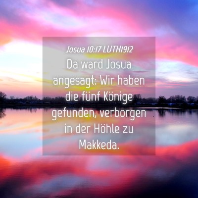 Picture 04 - Josua 10:17 LUTH1912 - Da ward Josua angesagt: Wir haben die fünf - Bible Verse Picture
