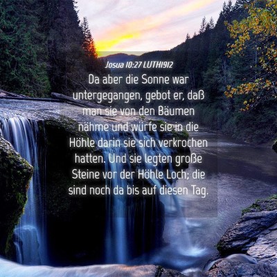 Picture 04 - Josua 10:27 LUTH1912 - Da aber die Sonne war untergegangen, gebot er, - Bible Verse Picture