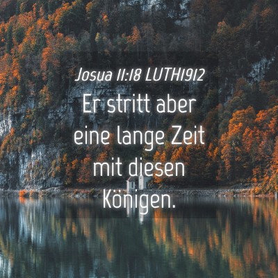Picture 04 - Josua 11:18 LUTH1912 - Er stritt aber eine lange Zeit mit diesen - Bible Verse Picture