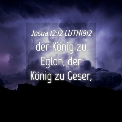 Picture 04 - Josua 12:12 LUTH1912 - der König zu Eglon, der König zu - Bible Verse Picture