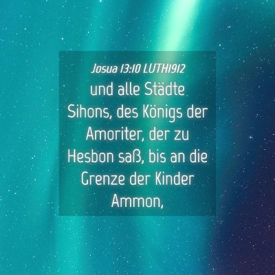 Picture 04 - Josua 13:10 LUTH1912 - und alle Städte Sihons, des Königs der - Bible Verse Picture