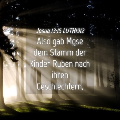 Picture 04 - Josua 13:15 LUTH1912 - Also gab Mose dem Stamm der Kinder Ruben nach - Bible Verse Picture