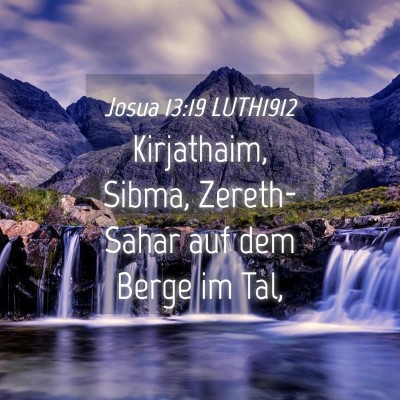 Picture 04 - Josua 13:19 LUTH1912 - Kirjathaim, Sibma, Zereth-Sahar auf dem Berge im - Bible Verse Picture