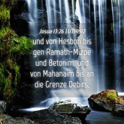 Picture 04 - Josua 13:26 LUTH1912 - und von Hesbon bis gen Ramath-Mizpe und Betonim, - Bible Verse Picture