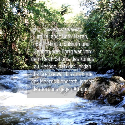 Picture 04 - Josua 13:27 LUTH1912 - im Tal aber Beth-Haran, Beth-Nimra, Sukkoth und - Bible Verse Picture