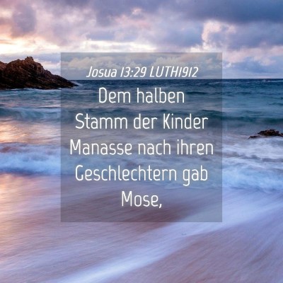 Picture 04 - Josua 13:29 LUTH1912 - Dem halben Stamm der Kinder Manasse nach ihren - Bible Verse Picture