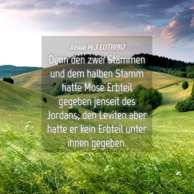 Picture 04 - Josua 14:3 LUTH1912 - Denn den zwei Stämmen und dem halben Stamm hatte - Bible Verse Picture